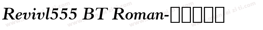 Revivl555 BT Roman字体转换